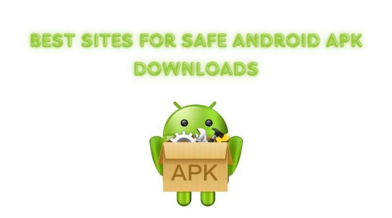 Best Sites For Safe Android APK Downloads